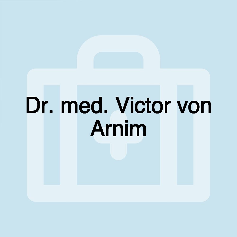 Dr. med. Victor von Arnim