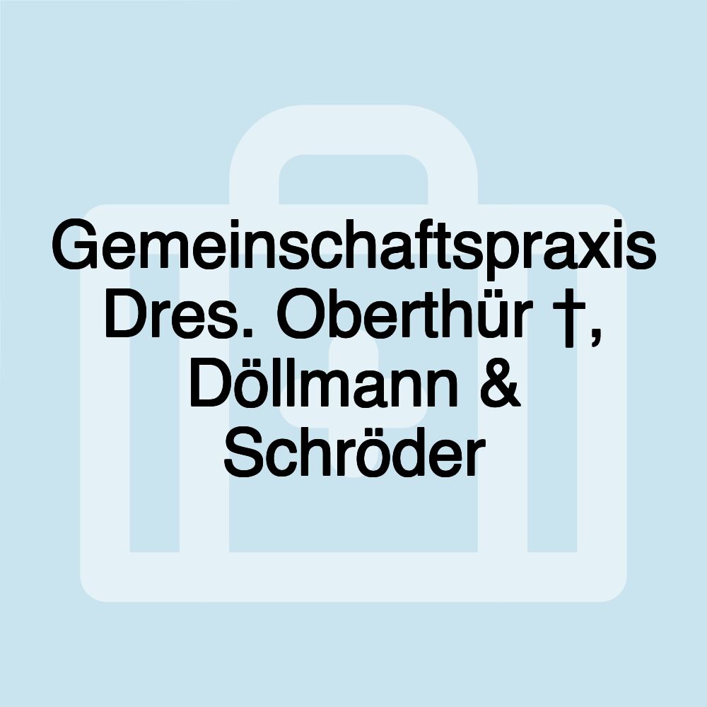 Gemeinschaftspraxis Dres. Oberthür †, Döllmann & Schröder