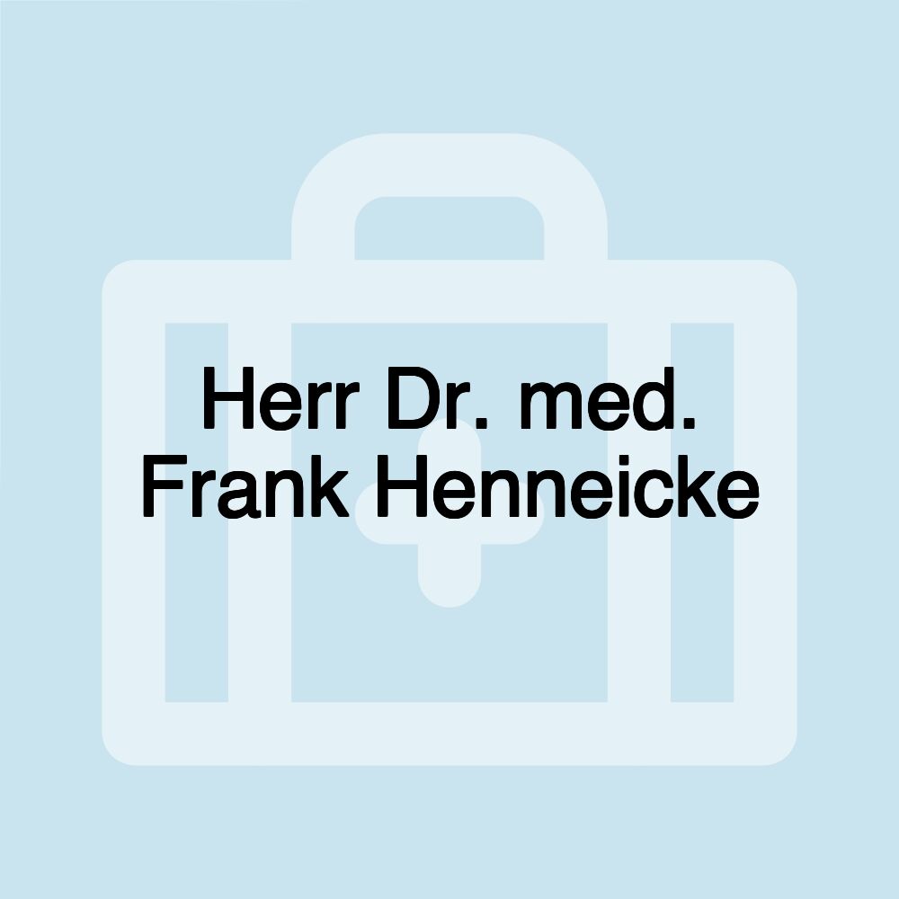 Herr Dr. med. Frank Henneicke