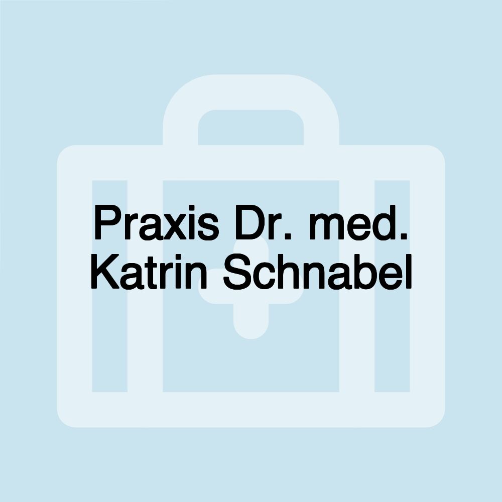 Praxis Dr. med. Katrin Schnabel