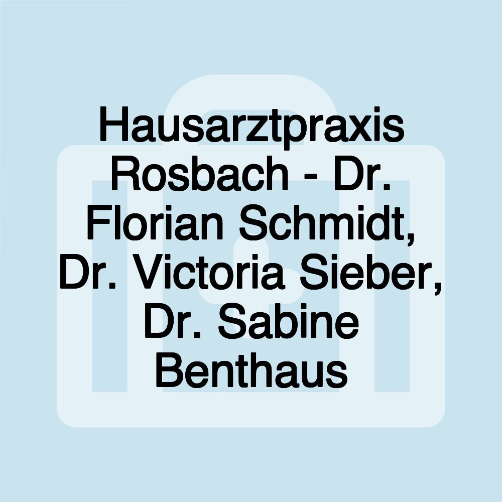 Hausarztpraxis Rosbach - Dr. Florian Schmidt, Dr. Victoria Sieber, Dr. Sabine Benthaus