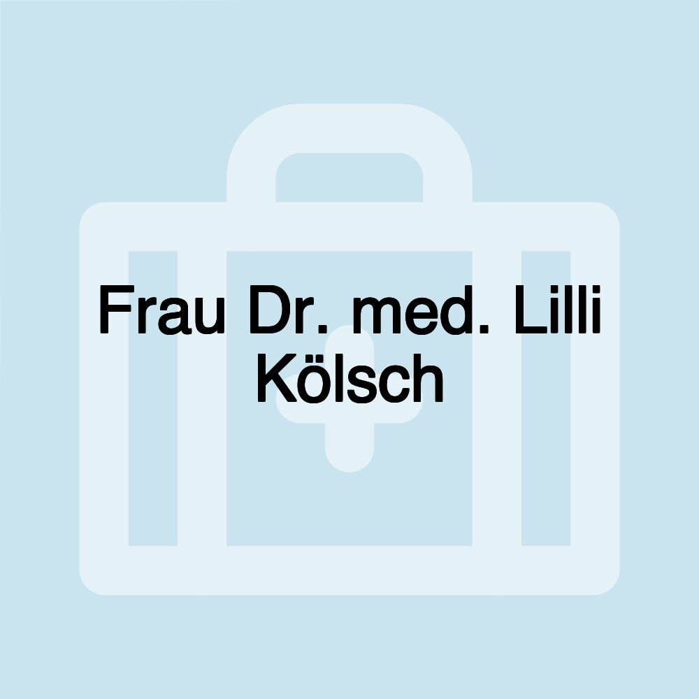 Frau Dr. med. Lilli Kölsch