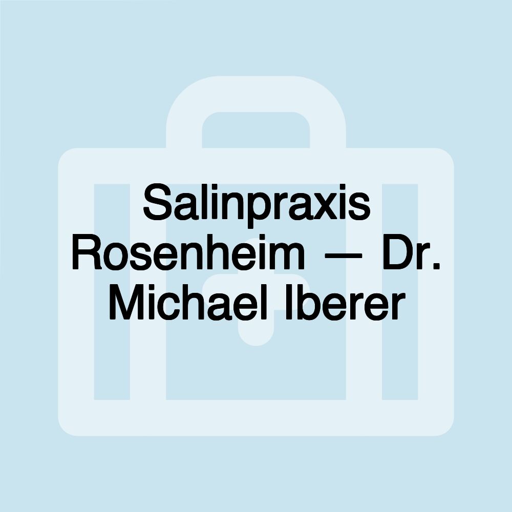 Salinpraxis Rosenheim — Dr. Michael Iberer