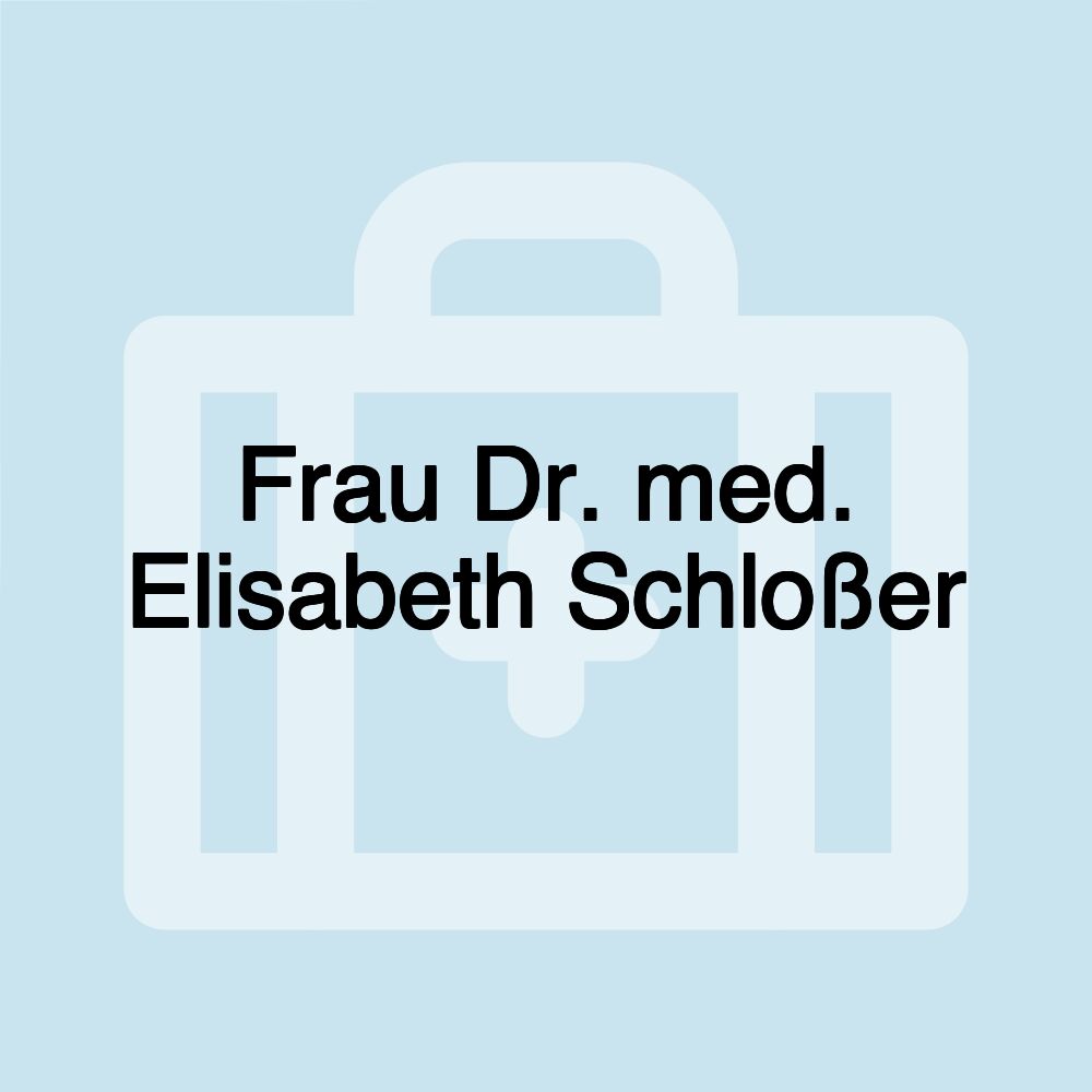 Frau Dr. med. Elisabeth Schloßer