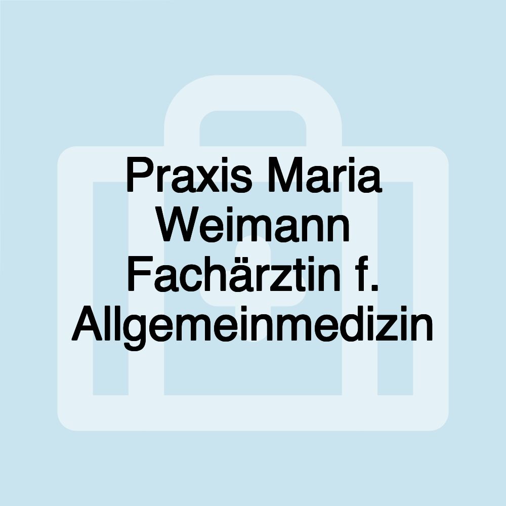 Praxis Maria Weimann Fachärztin f. Allgemeinmedizin