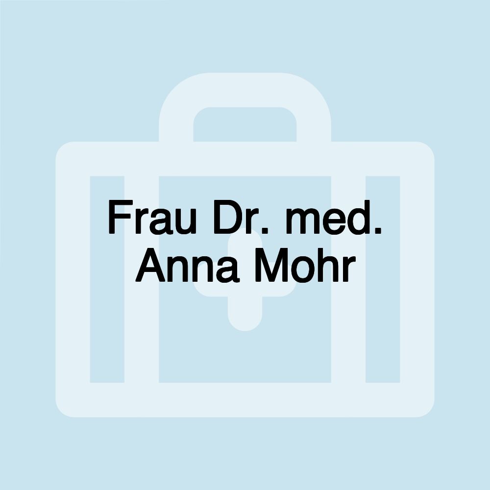 Frau Dr. med. Anna Mohr