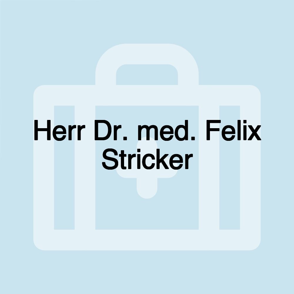 Herr Dr. med. Felix Stricker