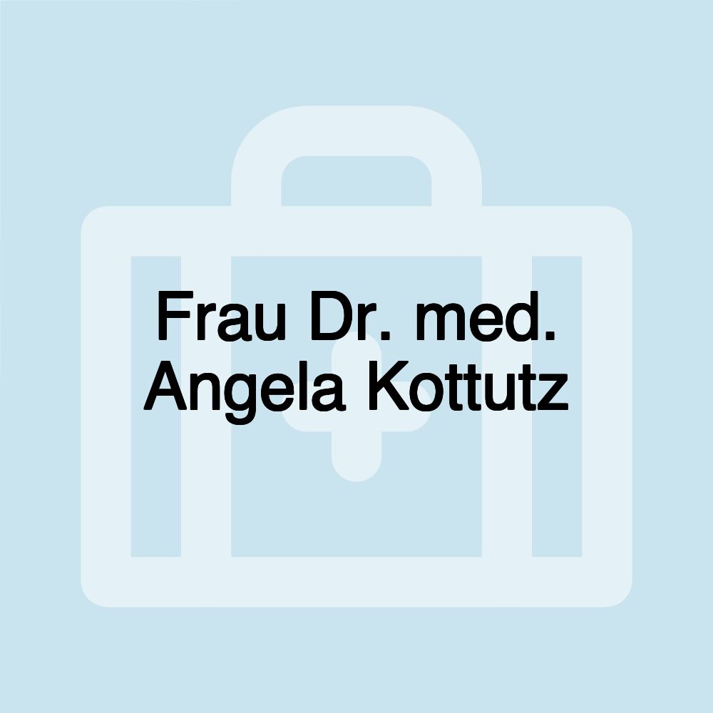 Frau Dr. med. Angela Kottutz