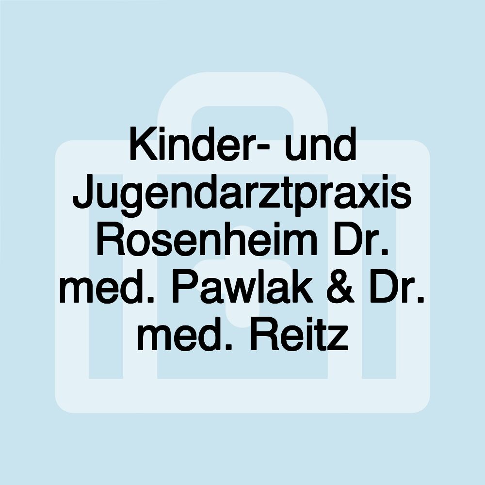 Kinder- und Jugendarztpraxis Rosenheim Dr. med. Pawlak & Dr. med. Reitz