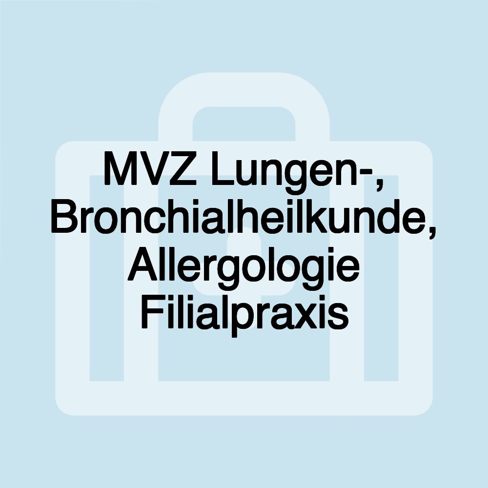 MVZ Lungen-, Bronchialheilkunde, Allergologie Filialpraxis