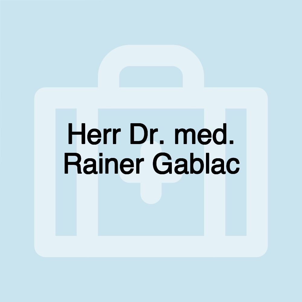 Herr Dr. med. Rainer Gablac