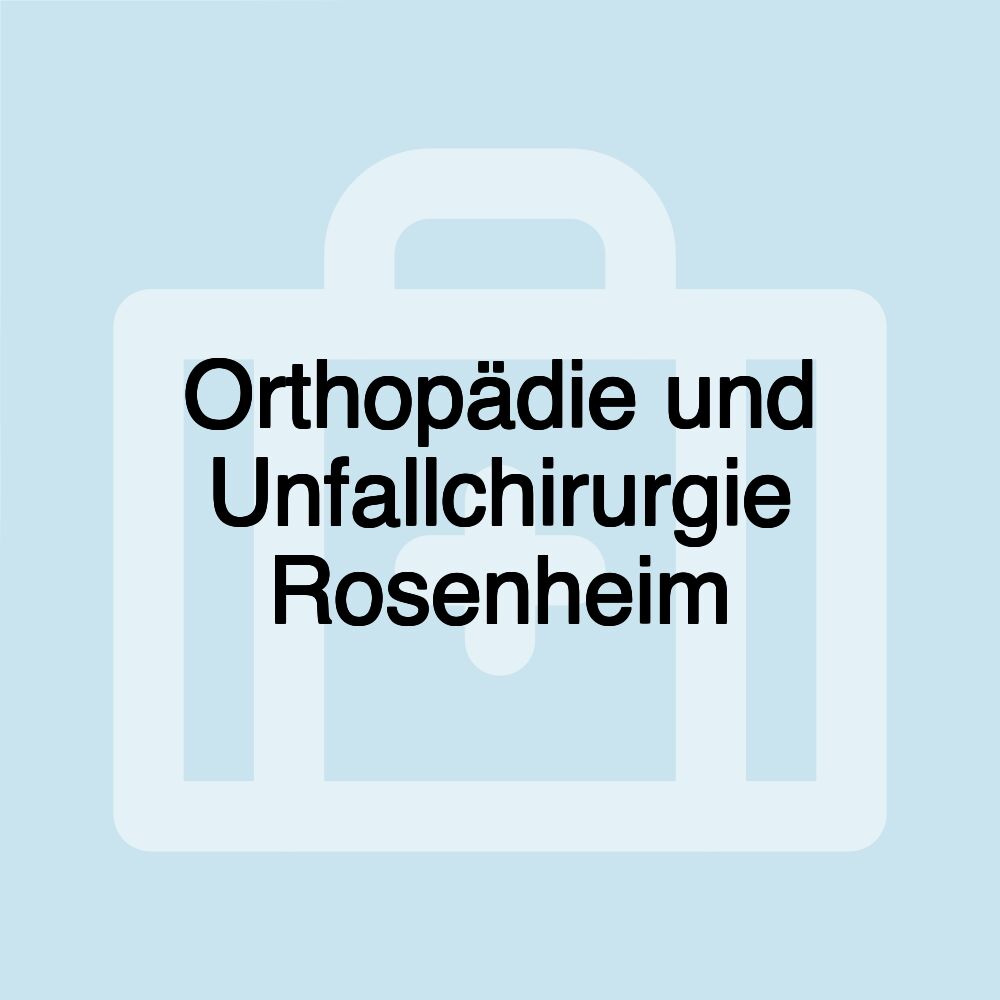 Orthopädie und Unfallchirurgie Rosenheim