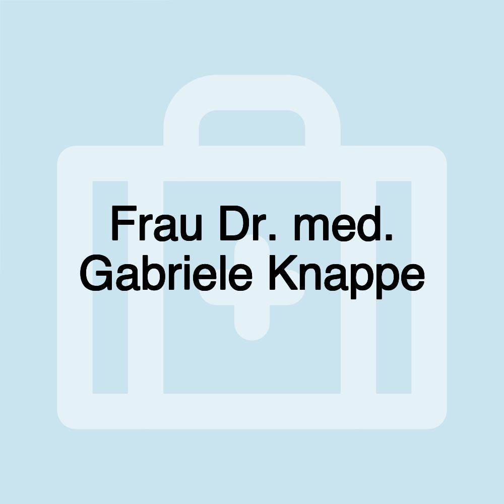 Frau Dr. med. Gabriele Knappe