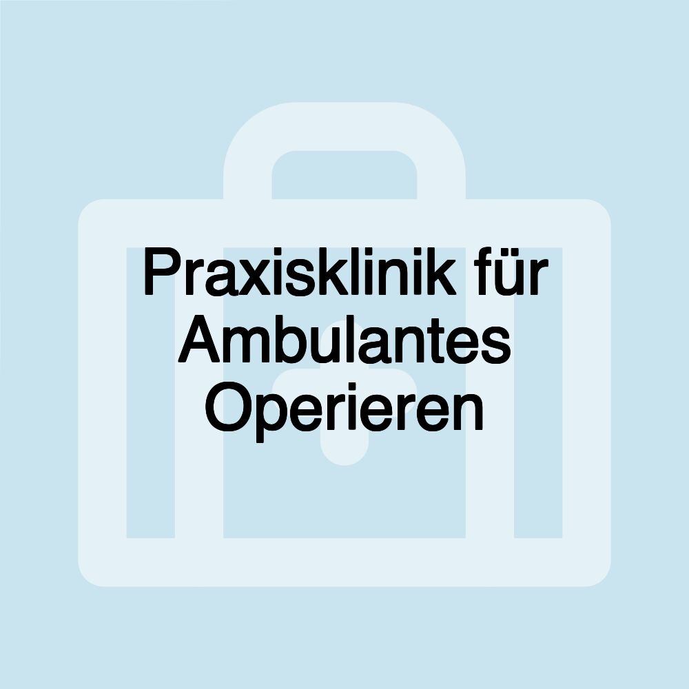 Praxisklinik für Ambulantes Operieren