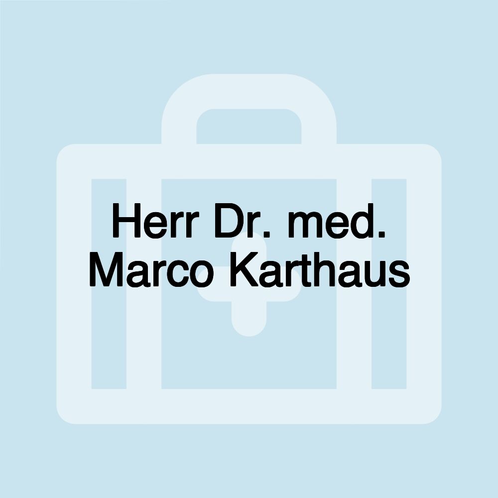 Herr Dr. med. Marco Karthaus