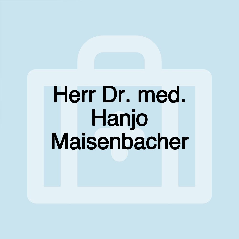 Herr Dr. med. Hanjo Maisenbacher