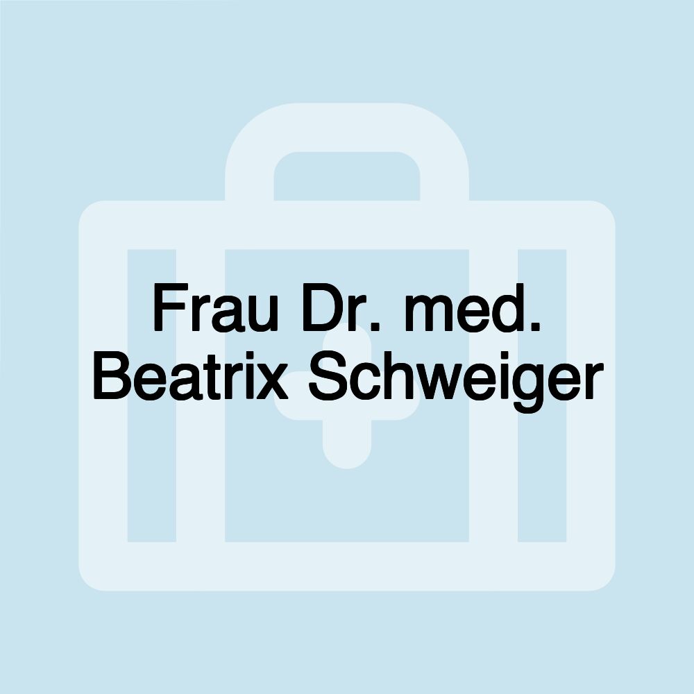 Frau Dr. med. Beatrix Schweiger