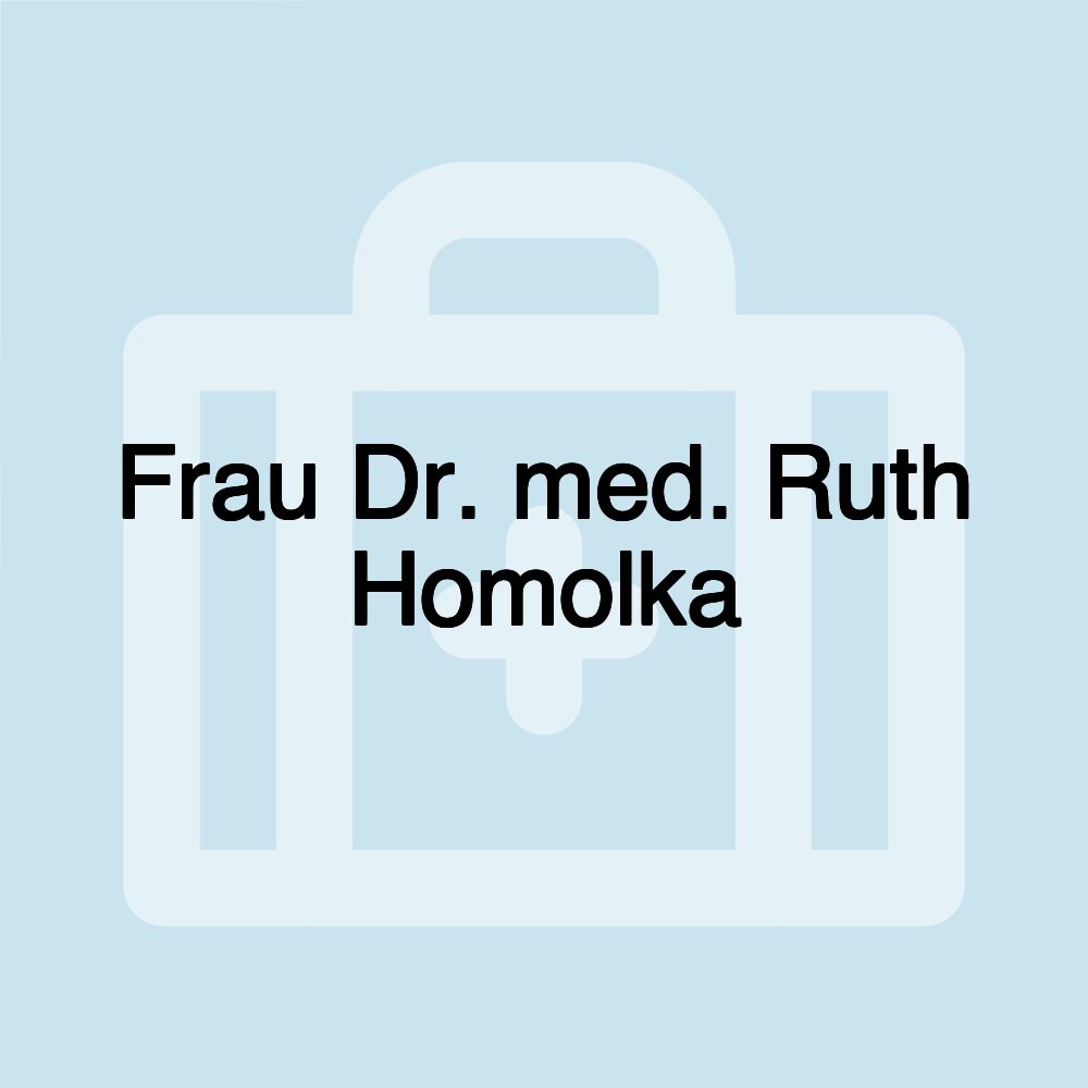 Frau Dr. med. Ruth Homolka