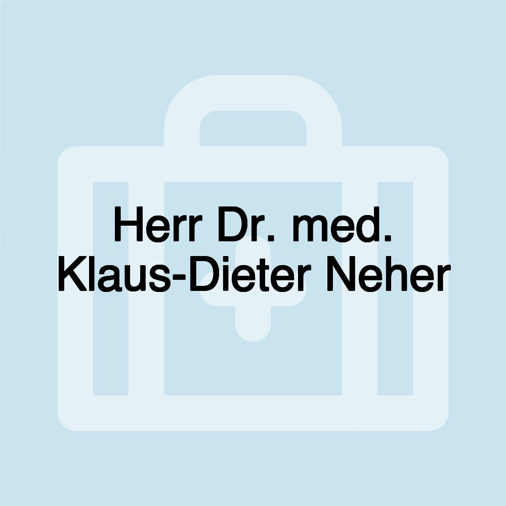 Herr Dr. med. Klaus-Dieter Neher