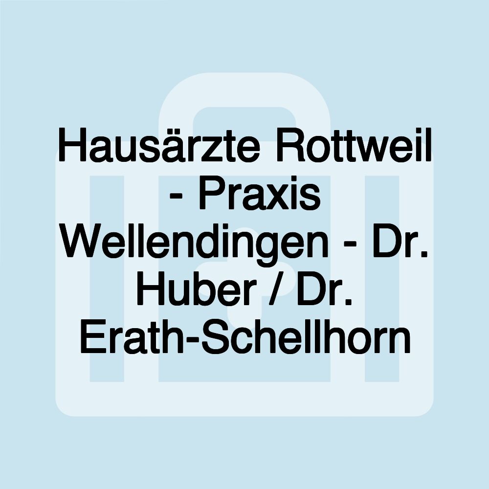 Hausärzte Rottweil - Praxis Wellendingen - Dr. Huber / Dr. Erath-Schellhorn