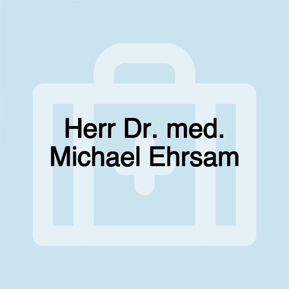 Herr Dr. med. Michael Ehrsam