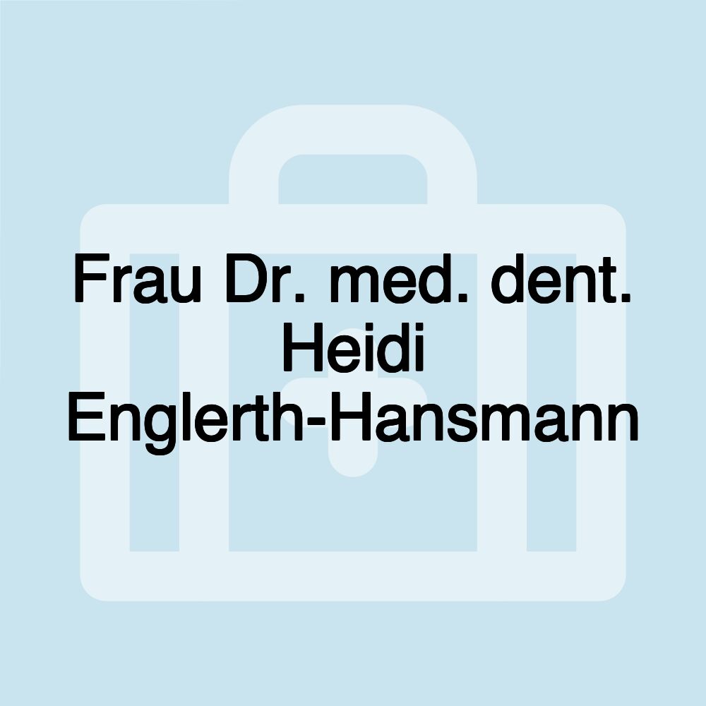 Frau Dr. med. dent. Heidi Englerth-Hansmann