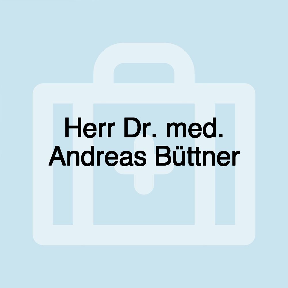 Herr Dr. med. Andreas Büttner