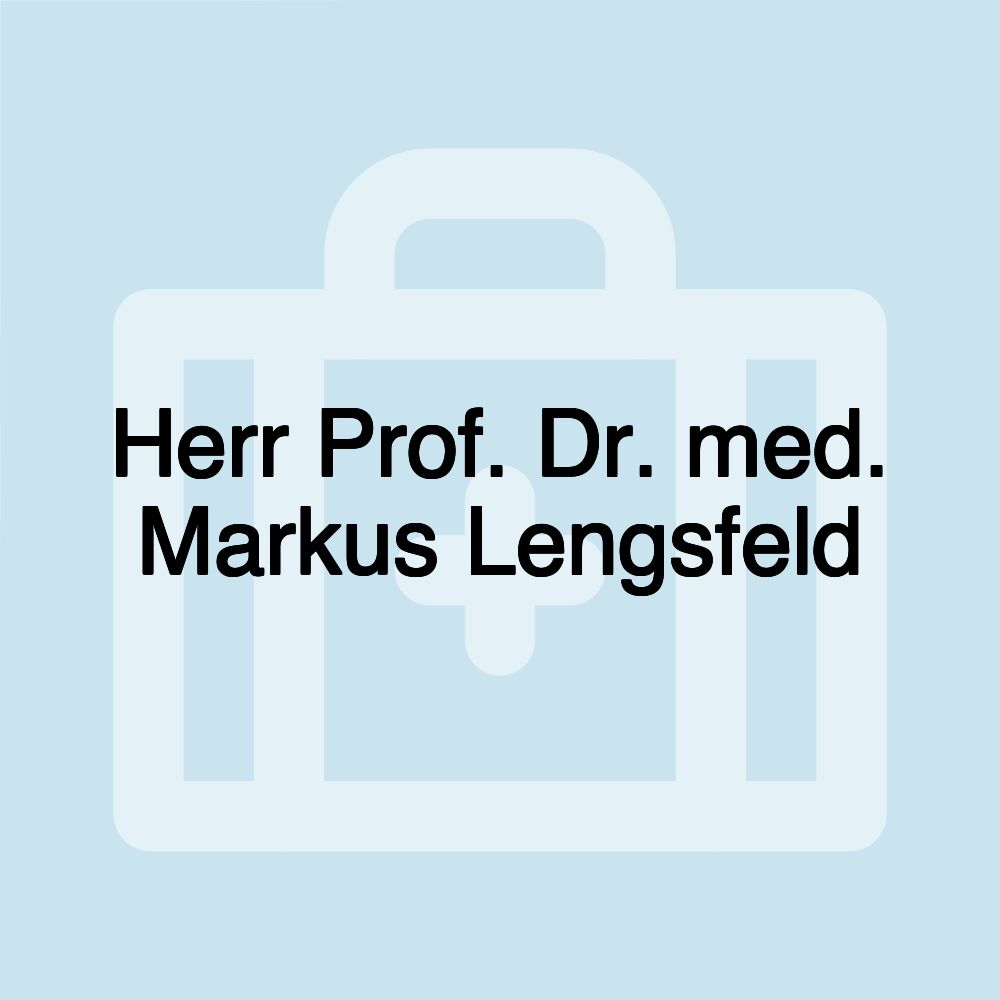 Herr Prof. Dr. med. Markus Lengsfeld