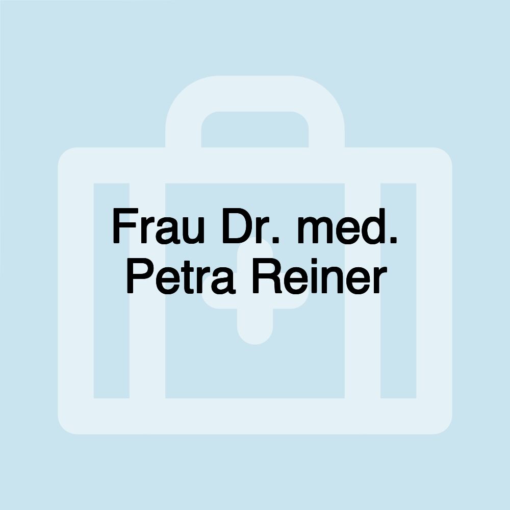 Frau Dr. med. Petra Reiner