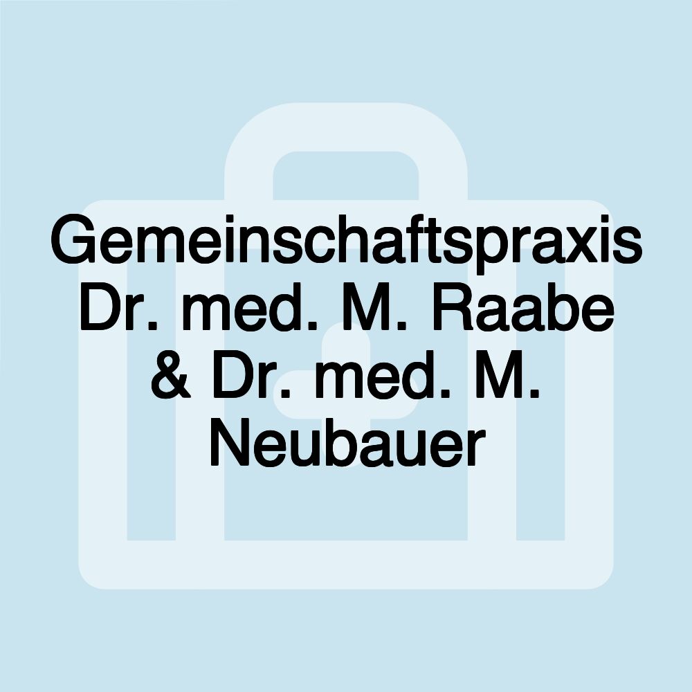 Gemeinschaftspraxis Dr. med. M. Raabe & Dr. med. M. Neubauer