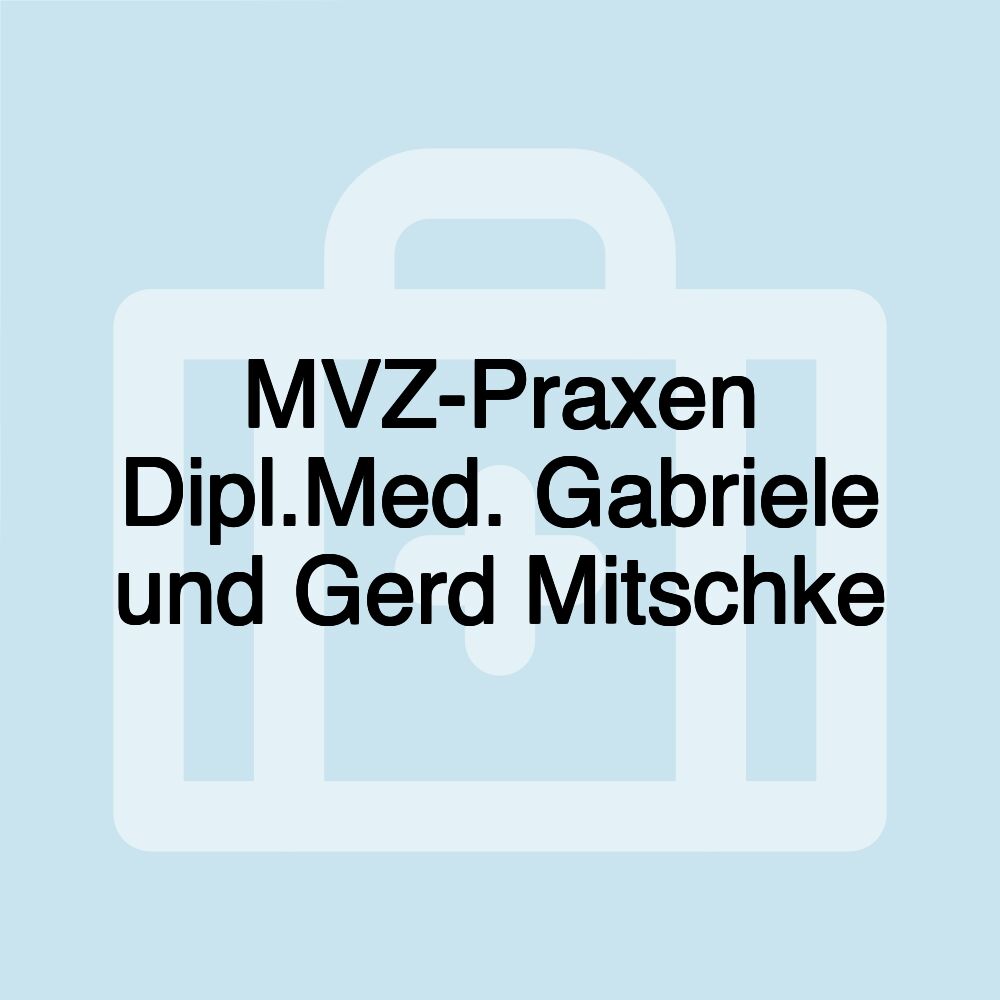 MVZ-Praxen Dipl.Med. Gabriele und Gerd Mitschke