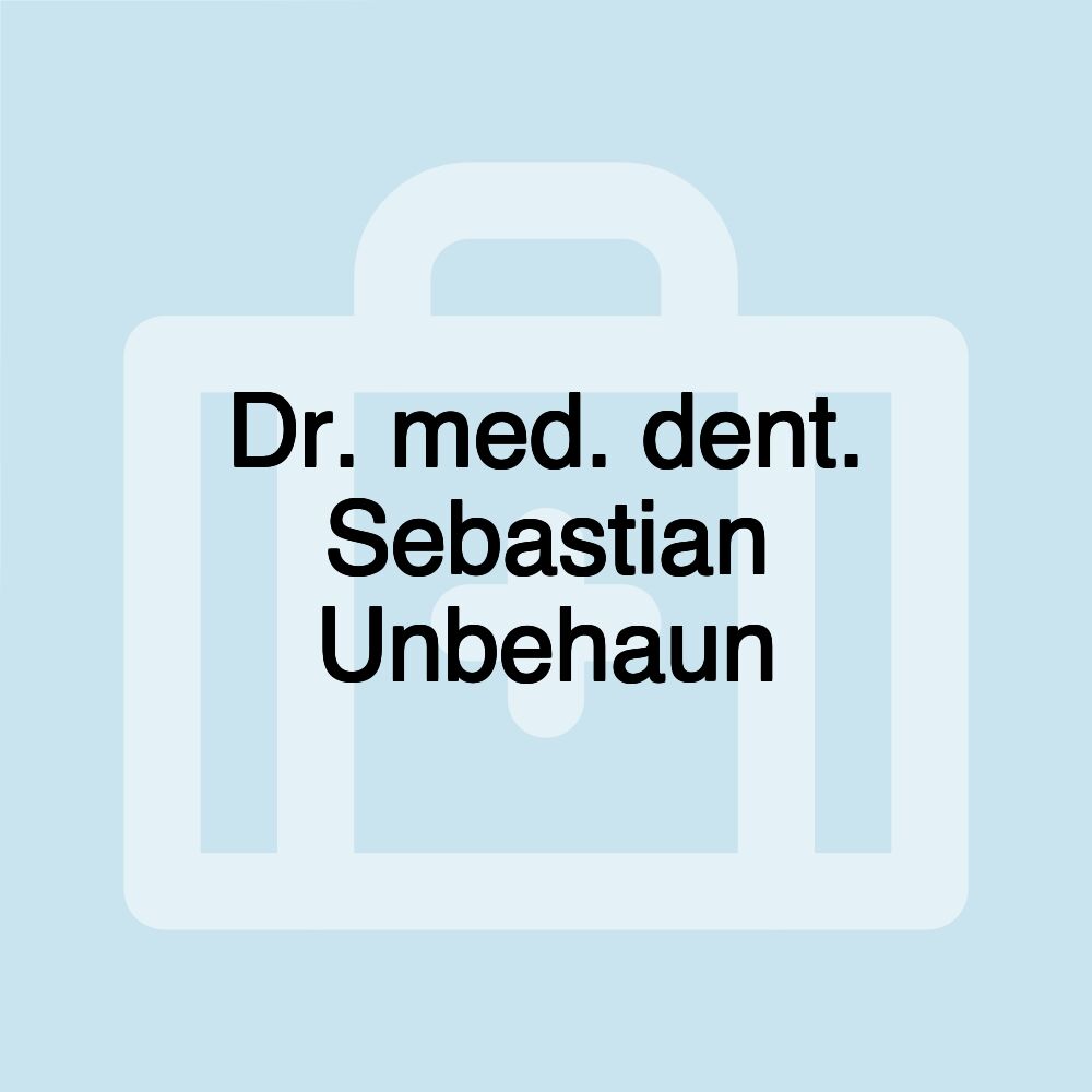 Dr. med. dent. Sebastian Unbehaun