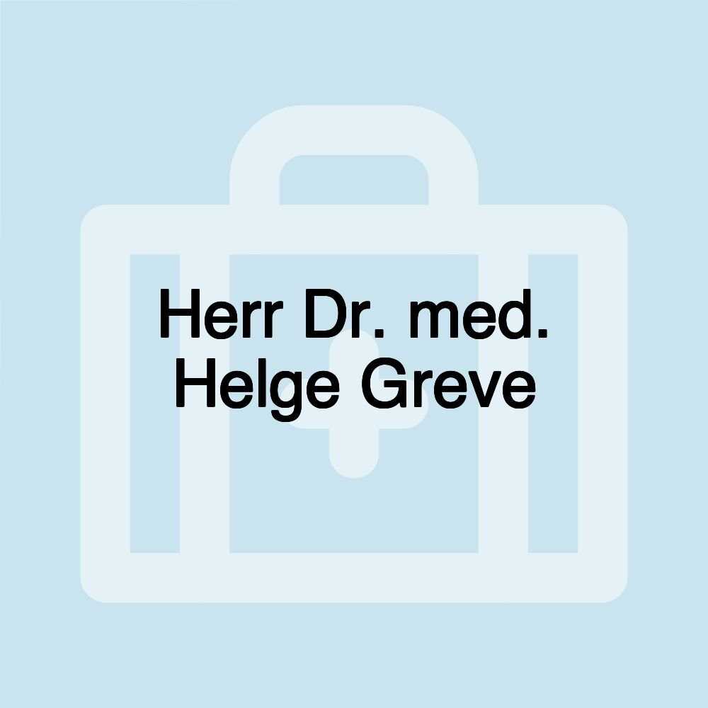 Herr Dr. med. Helge Greve