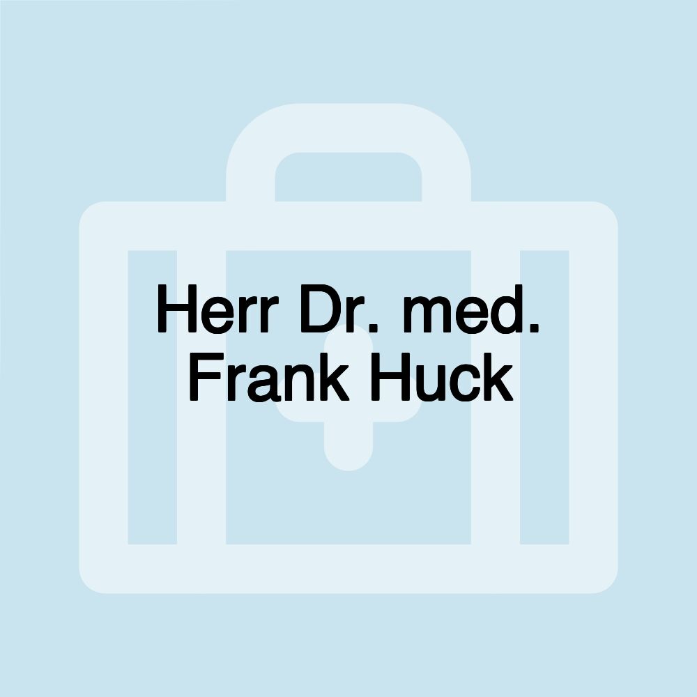 Herr Dr. med. Frank Huck