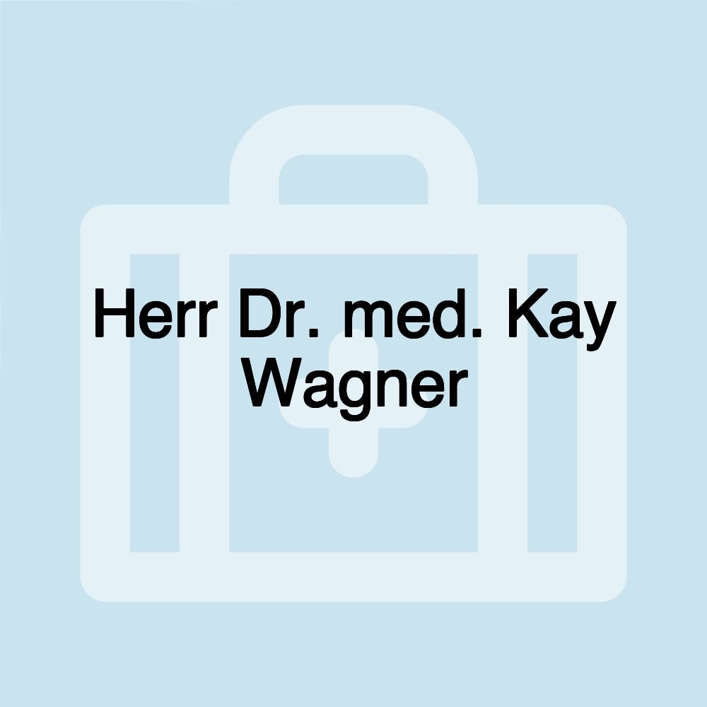 Herr Dr. med. Kay Wagner