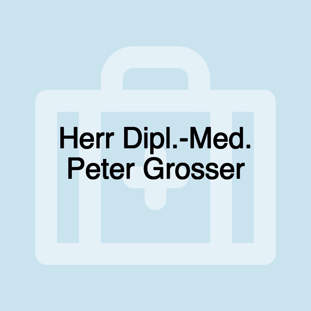 Herr Dipl.-Med. Peter Grosser