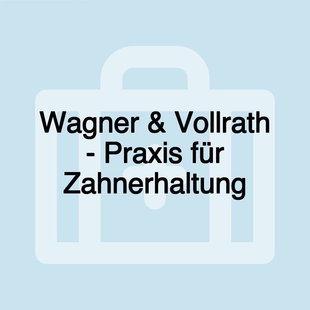 Wagner & Vollrath - Praxis für Zahnerhaltung