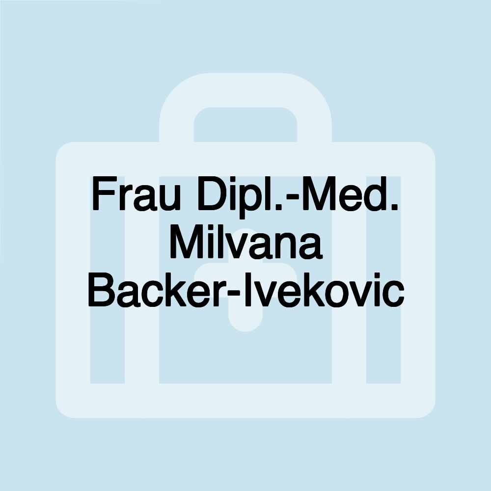 Frau Dipl.-Med. Milvana Backer-Ivekovic