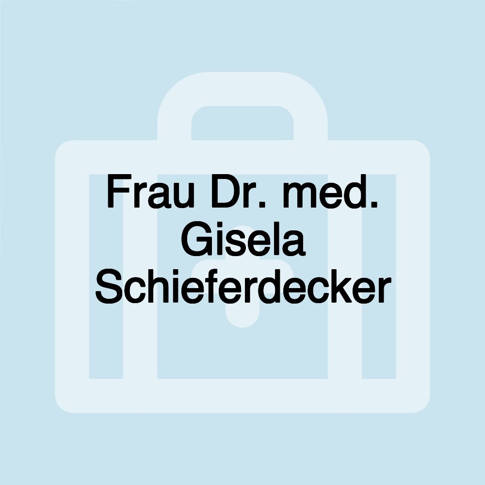 Frau Dr. med. Gisela Schieferdecker