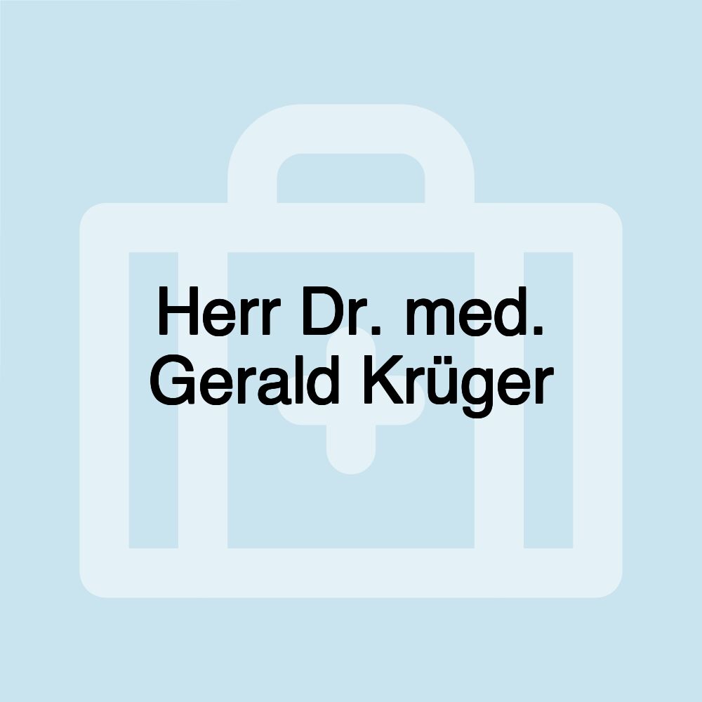 Herr Dr. med. Gerald Krüger