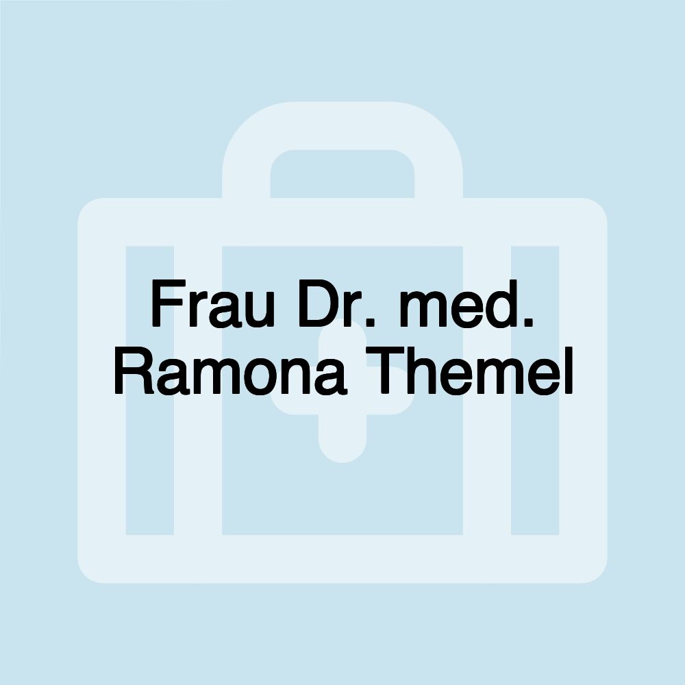 Frau Dr. med. Ramona Themel