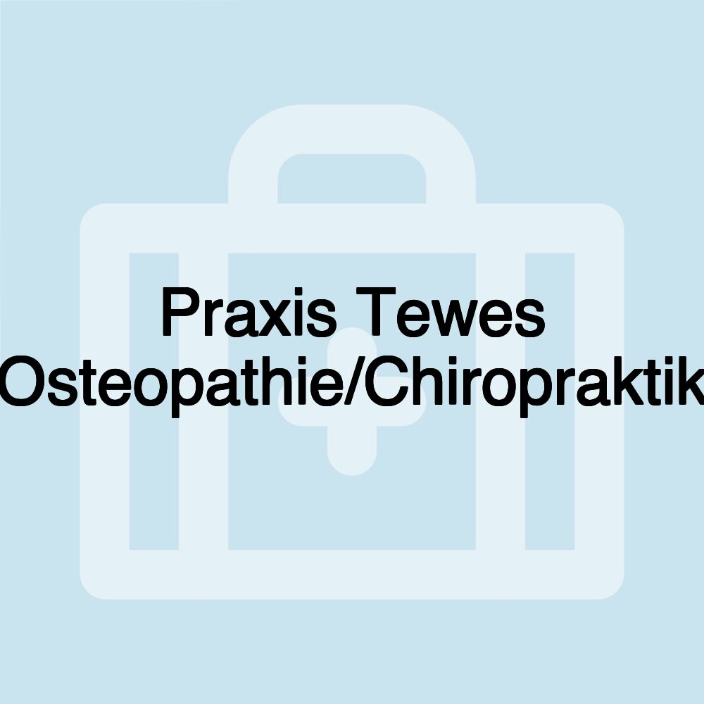 Praxis Tewes Osteopathie/Chiropraktik