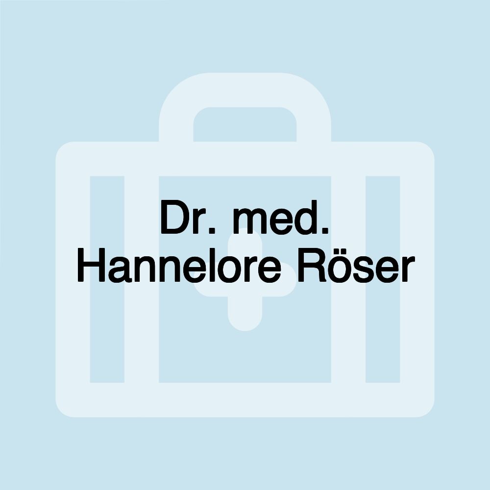 Dr. med. Hannelore Röser