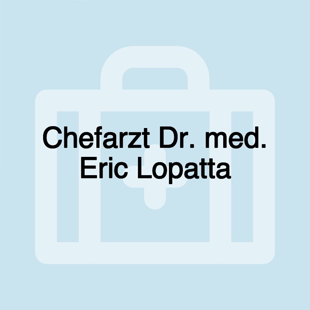 Chefarzt Dr. med. Eric Lopatta