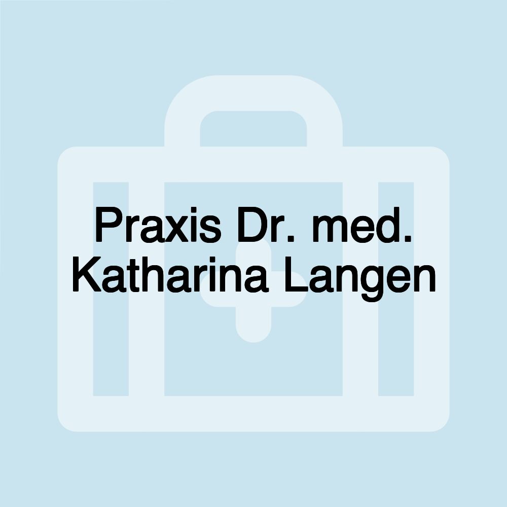 Praxis Dr. med. Katharina Langen