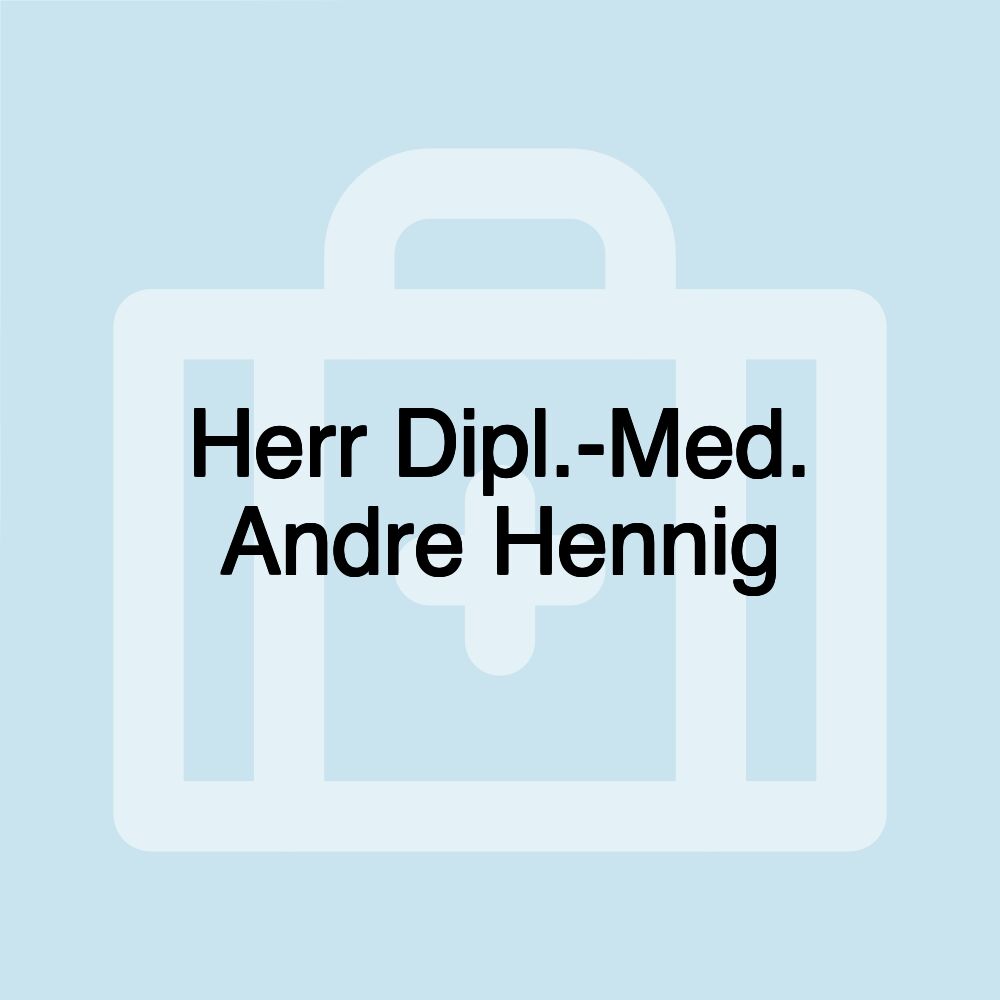 Herr Dipl.-Med. Andre Hennig