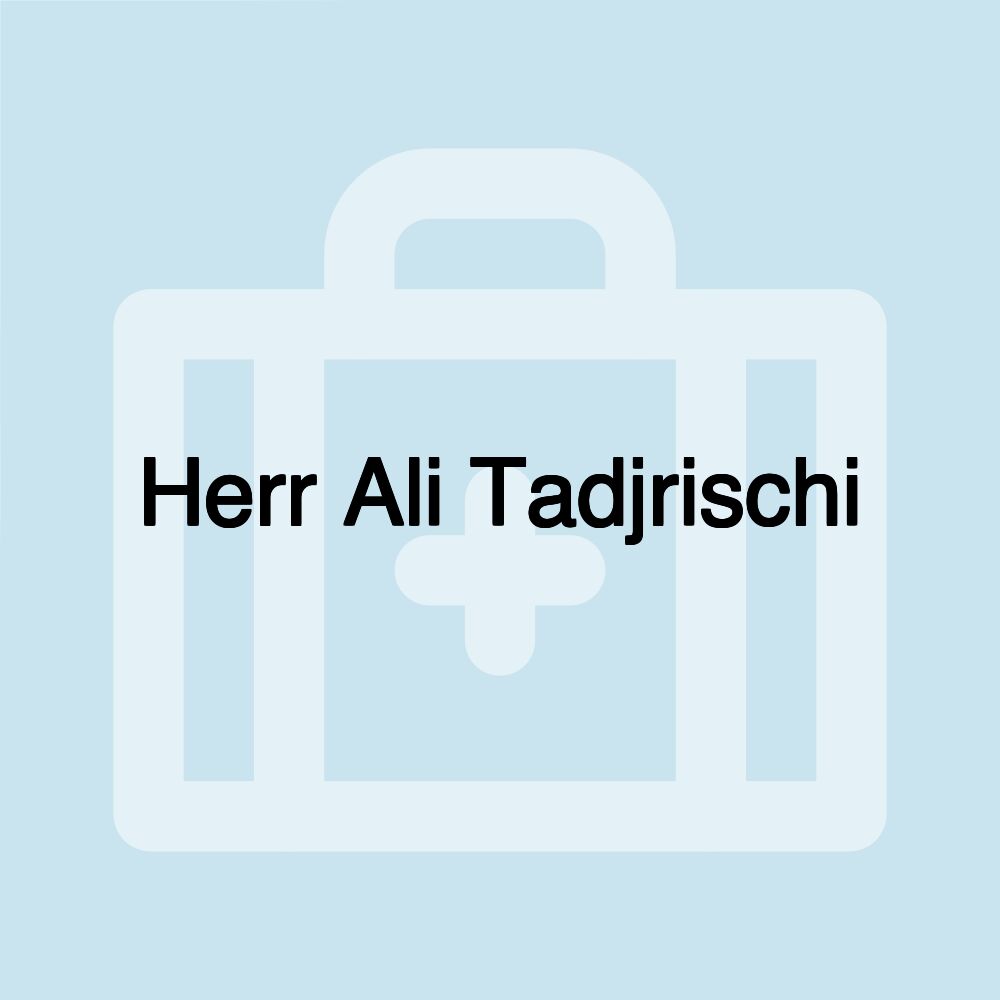 Herr Ali Tadjrischi