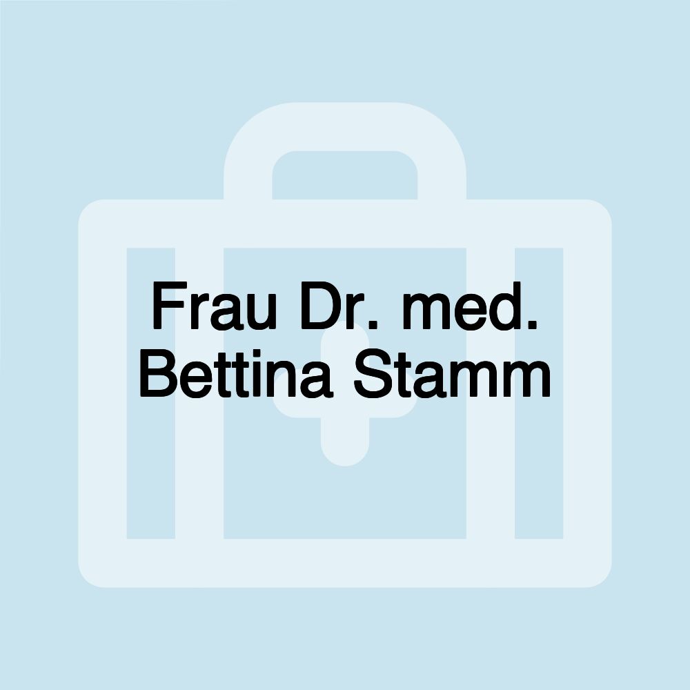 Frau Dr. med. Bettina Stamm