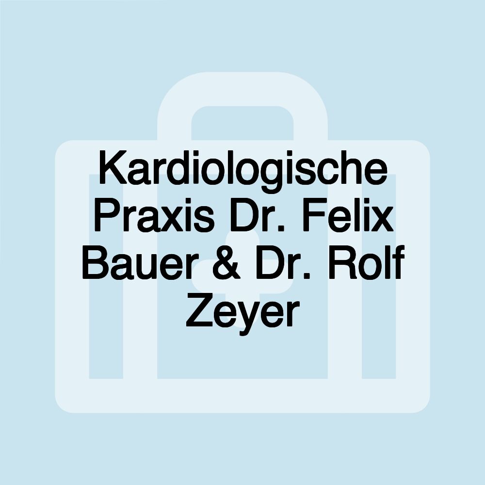 Kardiologische Praxis Dr. Felix Bauer & Dr. Rolf Zeyer