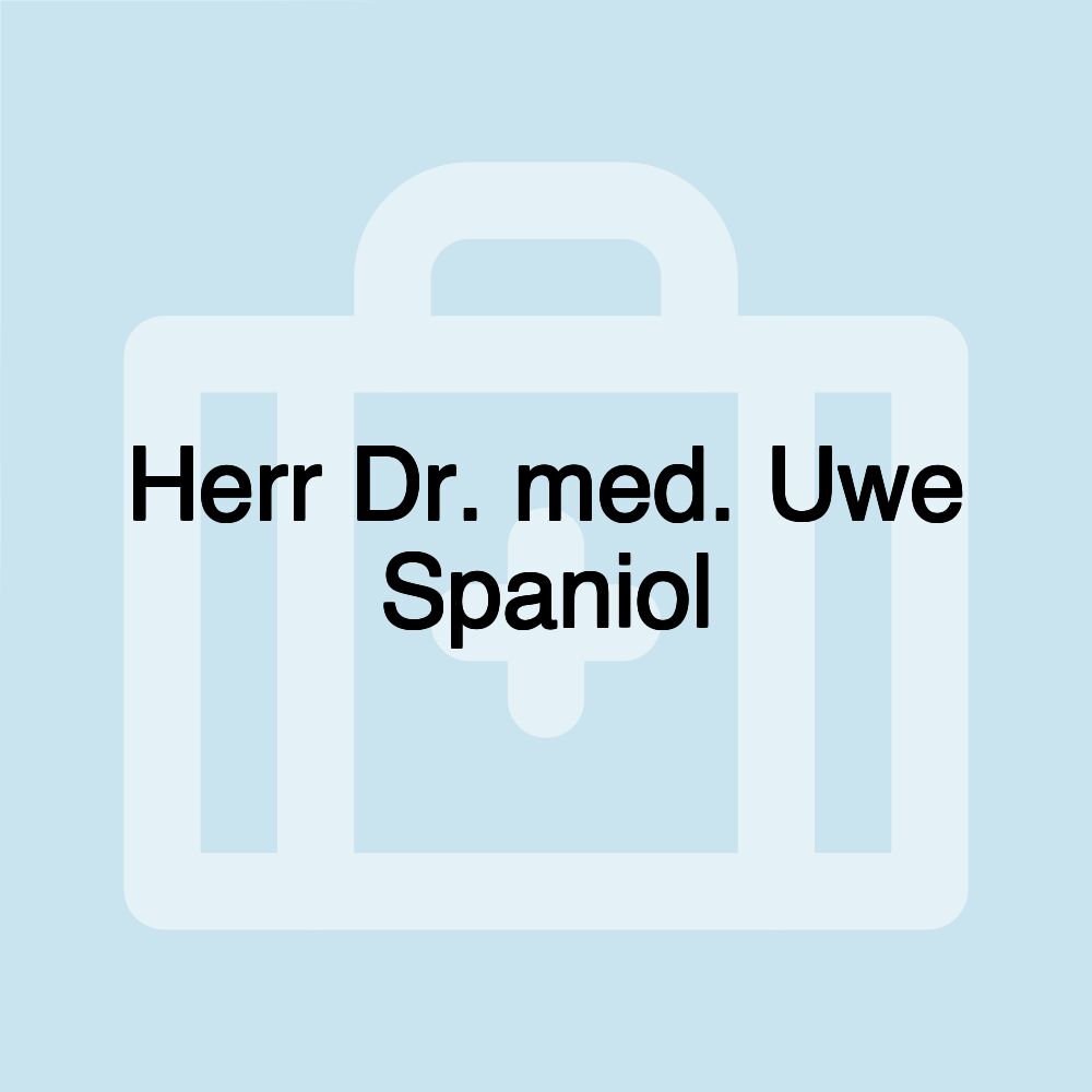 Herr Dr. med. Uwe Spaniol